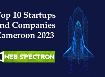 Top 10 Startups and Companies Cameroon 2023